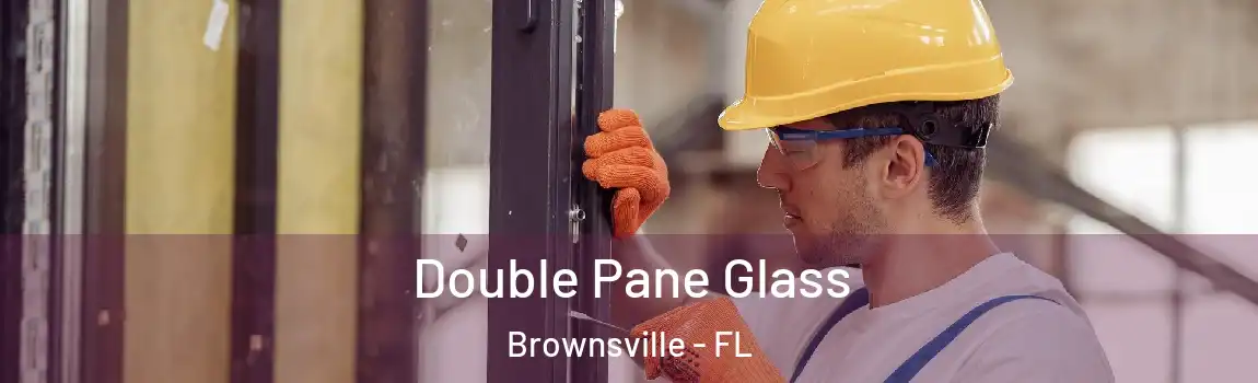  Double Pane Glass Brownsville - FL