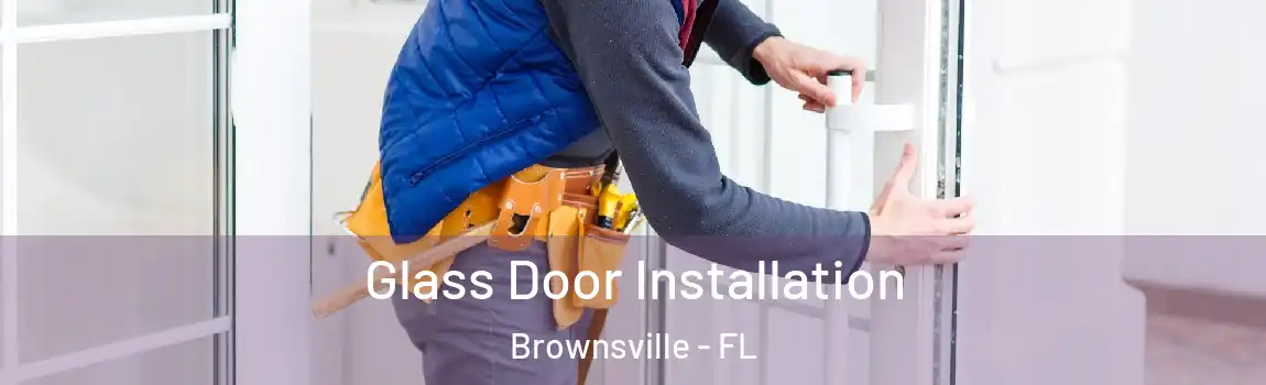  Glass Door Installation Brownsville - FL