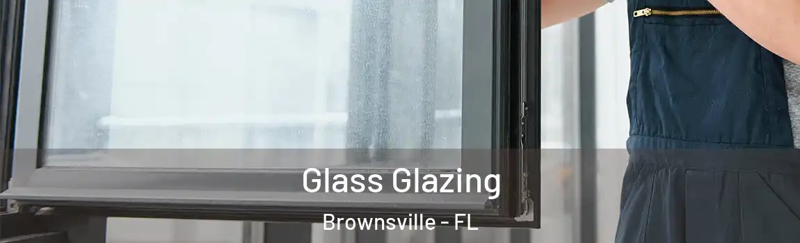  Glass Glazing Brownsville - FL