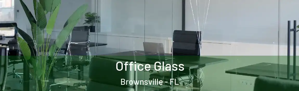  Office Glass Brownsville - FL
