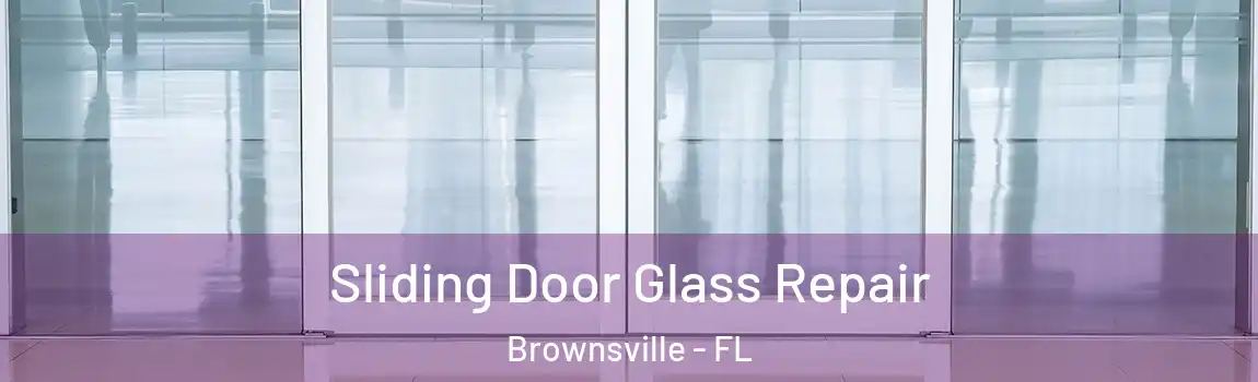  Sliding Door Glass Repair Brownsville - FL